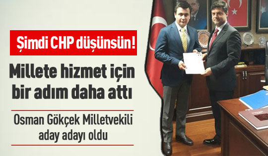 Osman Gökçek, milletvekili aday adaylığı için başvurdu