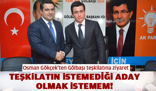 Osman Gökçek: Teşkilatın istemediği aday olmak istemem