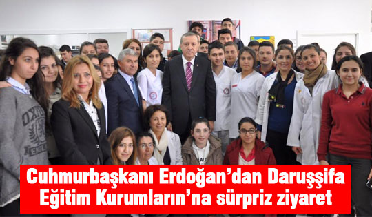 Erdoğan'dan Daruşşifa eğitim kurumlarına ziyaret