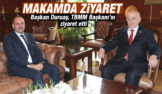 Başkan Duruay'dan TBMM Başkanı'na ziyaret