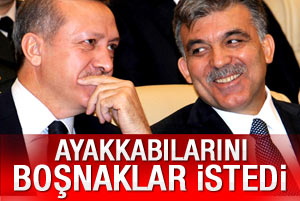 Boşnaklar Erdoğan ve Gül'ün ayakkabısını istedi