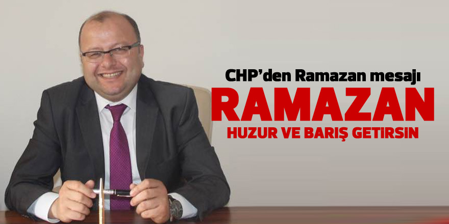 CHP İlçe Başkanı Elikesik; 'Huzur ve barış getirsin'