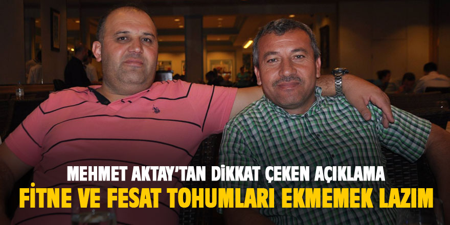 Mehmet Aktay'dan dikkat çeken açıklama
