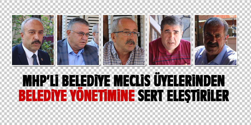 MHP'li belediye meclis üyelerinden belediyeye sert eleştiriler