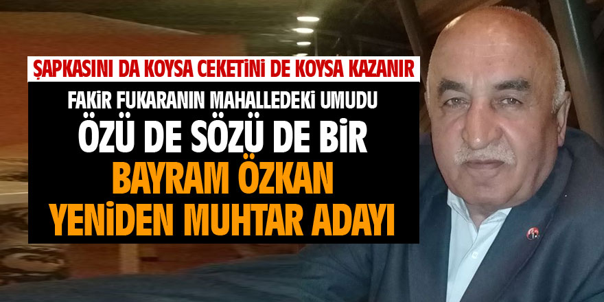 Bayram Özkan yeniden muhtar adayı