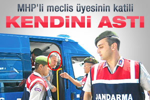 MHP'li meclis üyesinin katili kendini astı