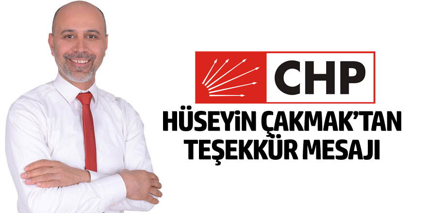 CHP'li Hüseyin Çakmak'tan teşekkür mesajı
