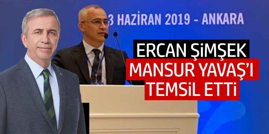 Ercan Şimşek Mansur Yavaş'ı temsil etti