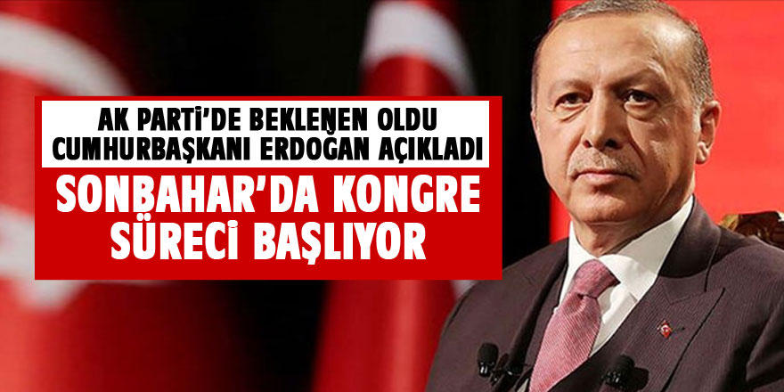 Cumhurbaşkanı Erdoğan: “7. Olağan Büyük Kongre sürecini sonbaharda başlatacağız.“