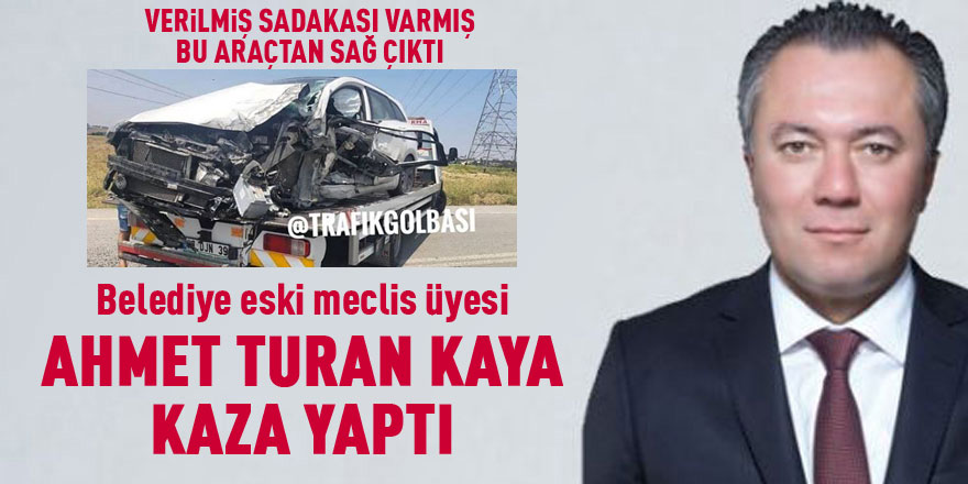 Ahmet Turan Kaya trafik kazası geçirdi