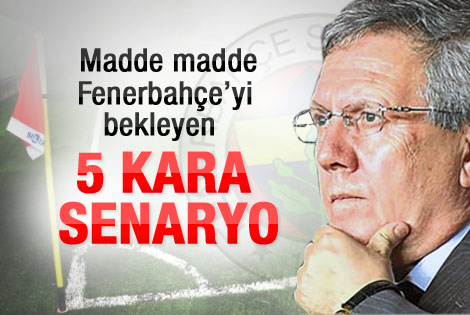 Fenerbahçe'yi bekleyen 5 kara senaryo