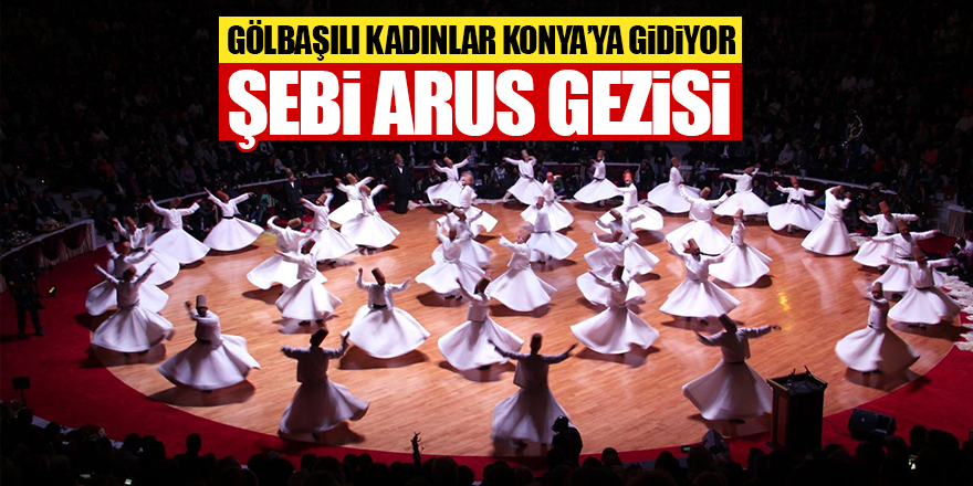 Gölbaşılı kadınlara Şebi Arus gezisi!