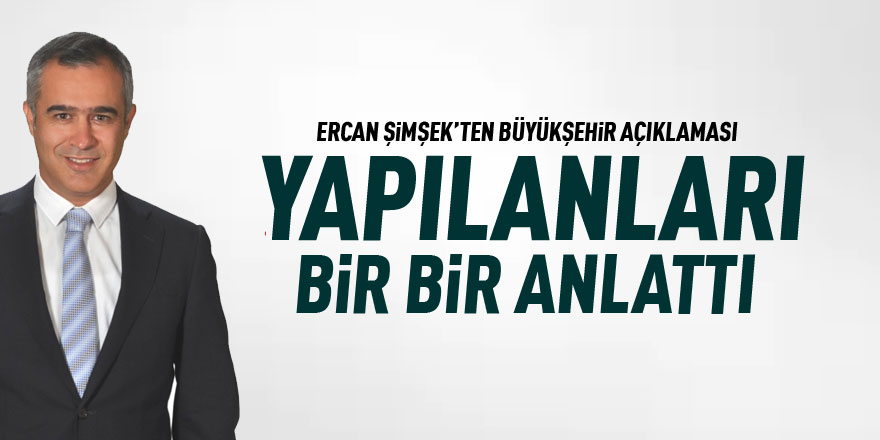 CHP'li Ercan Şimşek Büyükşehir çalışmalarını anlattı