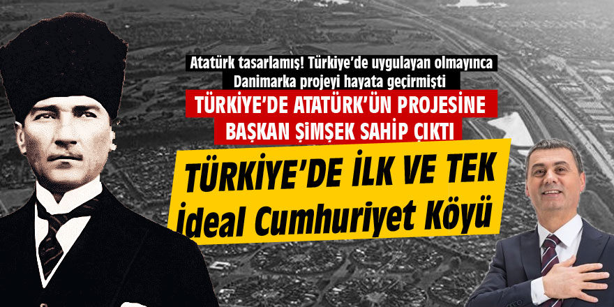 Atatürk’ün İdeal Cumhuriyet Köyü Projesi Gölbaşı’nda Hayata Geçiyor
