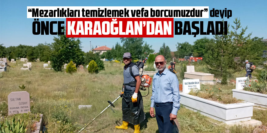 Hüseyin Çakmak: Mezarlıkların Bakımı Vefa Borcumuzdur