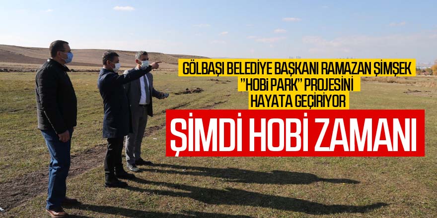 Hobi Parkı Gölbaşı’nda hayata geçiyor…