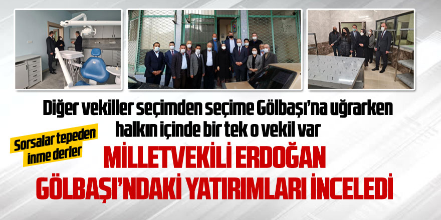 Milletvekili Erdoğan Gölbaşı'ndaki yatırımları inceledi