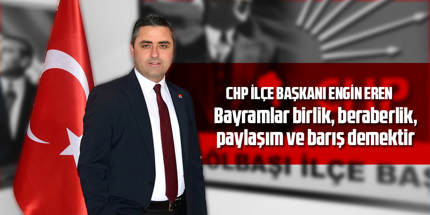 CHP İlçe Başkanı Engin Eren'den bayram mesajı