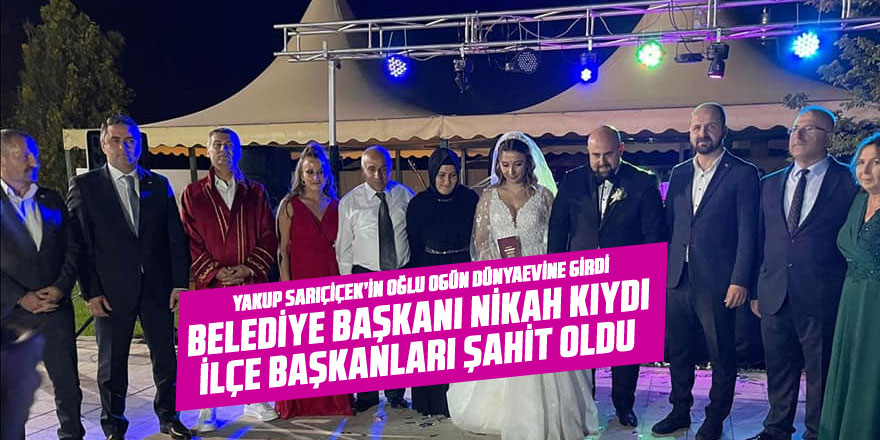 Yakup Sarıçiçek'in oğlu Ogün dünyaevine girdi