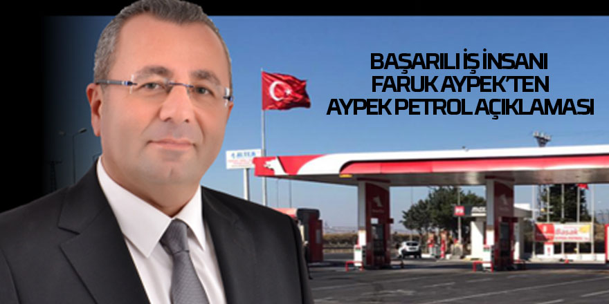 Faruk Aypek'ten Aypek Petrol açıklaması
