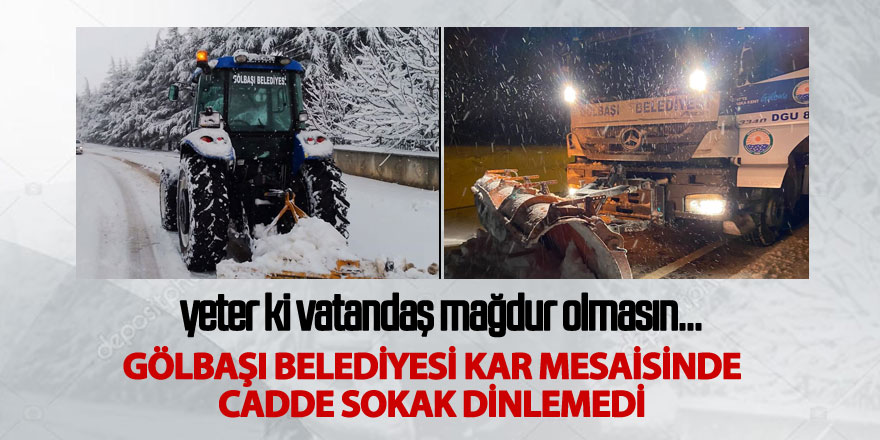 Gölbaşı Belediyesi kar çalışmasında cadde sokak dinlemedi