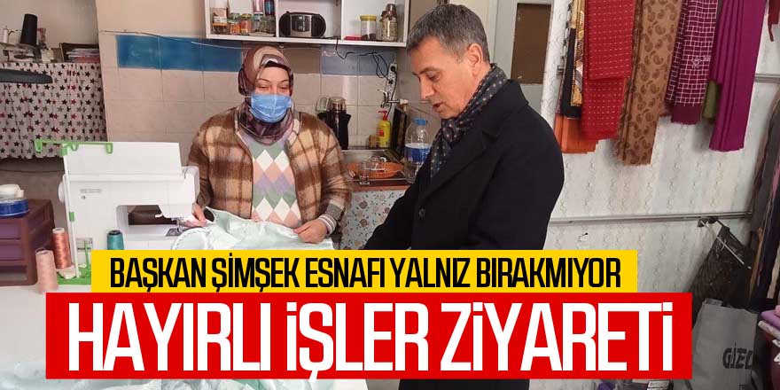 Başkan Şimşek esnafı yalnız bırakmıyor