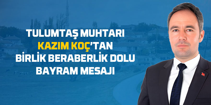 Muhtar Kazım Koç'tan Ramazan Bayramı mesajı