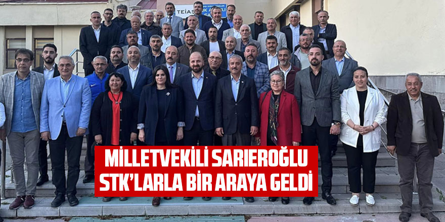 Milletvekili Sarıeroğlu STK'larla bir araya geldi