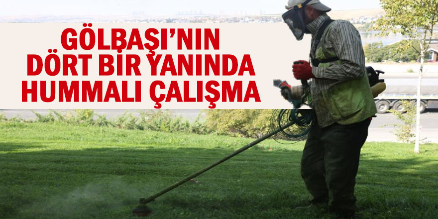 Gölbaşı’nın dört bir yanında hummalı çalışma