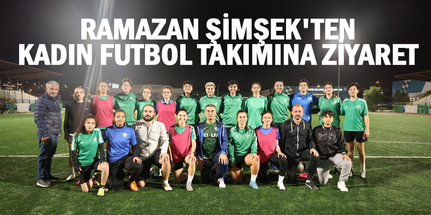 Ramazan Şimşek'ten kadın futbol takımına ziyaret