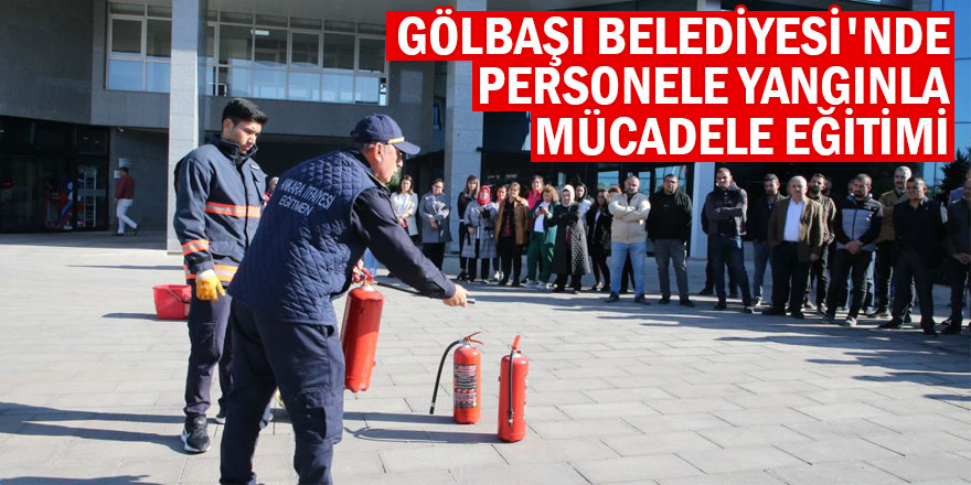 Gölbaşı Belediyesi'nde personele yangınla mücadele eğitimi