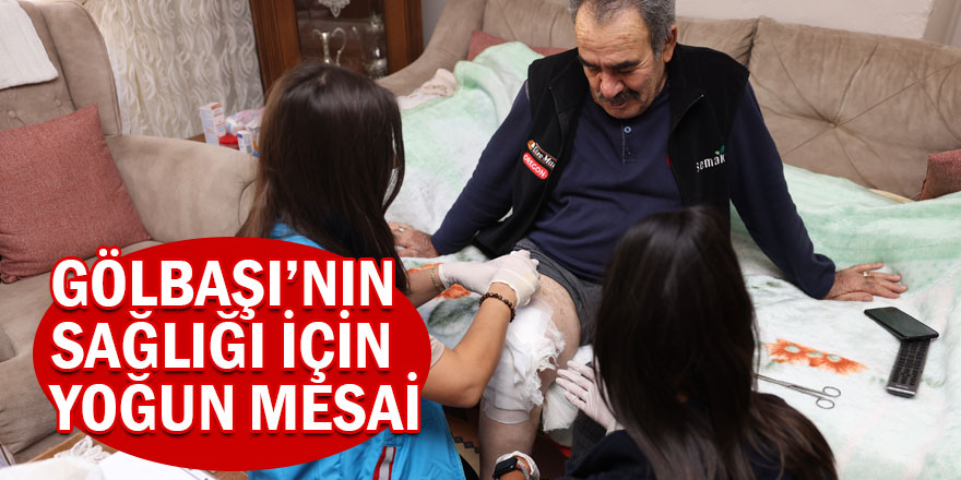 GÖLBAŞI’NIN SAĞLIĞI İÇİN YOĞUN MESAİ