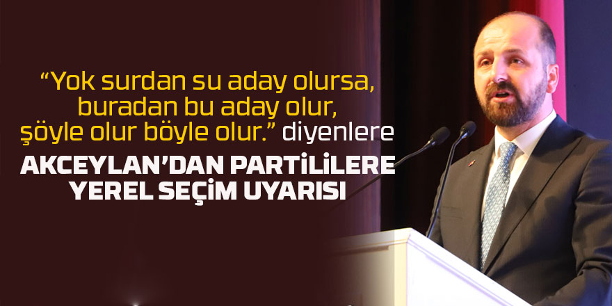 Akceylan'dan partililere yerel seçim uyarısı