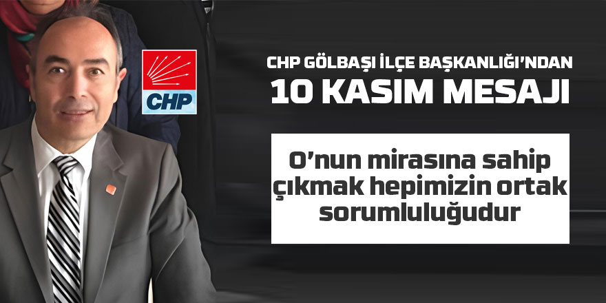 CHP Gölbaşı İlçe Başkanı Nazım Sağlam'dan Atatürk'ü Anma Mesajı