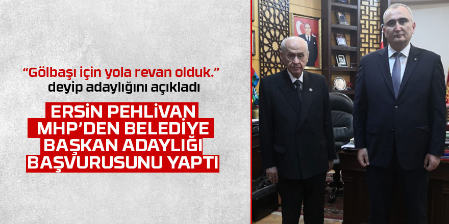 Ersin Pehlivan MHP'den belediye başkan aday adayı oldu