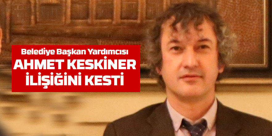 Ahmet Keskiner Gölbaşı Belediyesi'nden ayrıldı