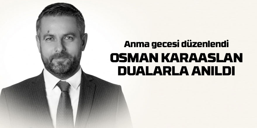 Merhum Osman Karaaslan için anma gecesi düzenlendi