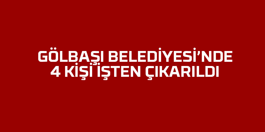 Belediyede 4 kişinin işine son verildi