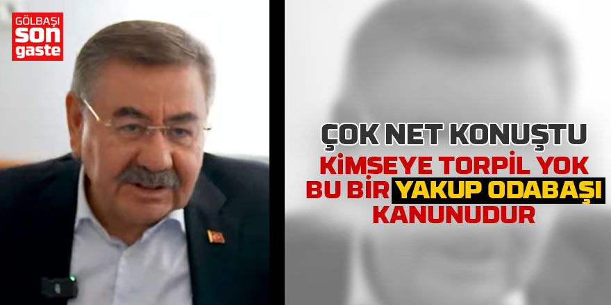 Net konuştu: Kimseye torpil yok! Bu bir Yakup Odabaşı Kanunudur!