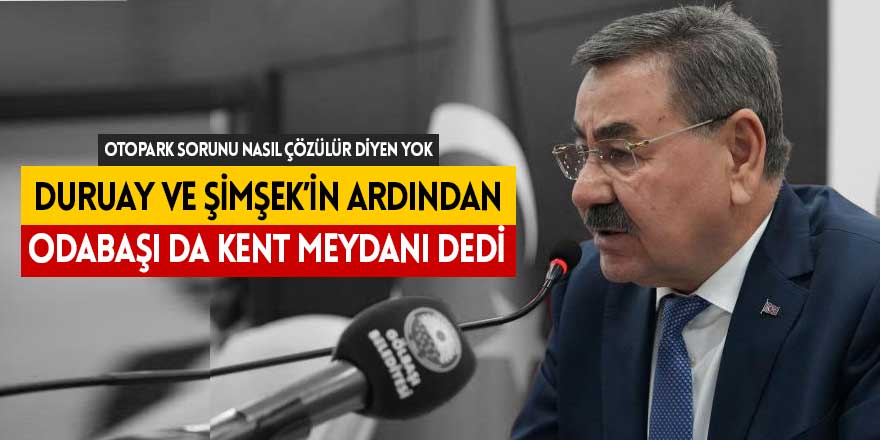 Yakup Odabaşı: "Kent Meydanı ile Turizmi Geliştireceğiz"