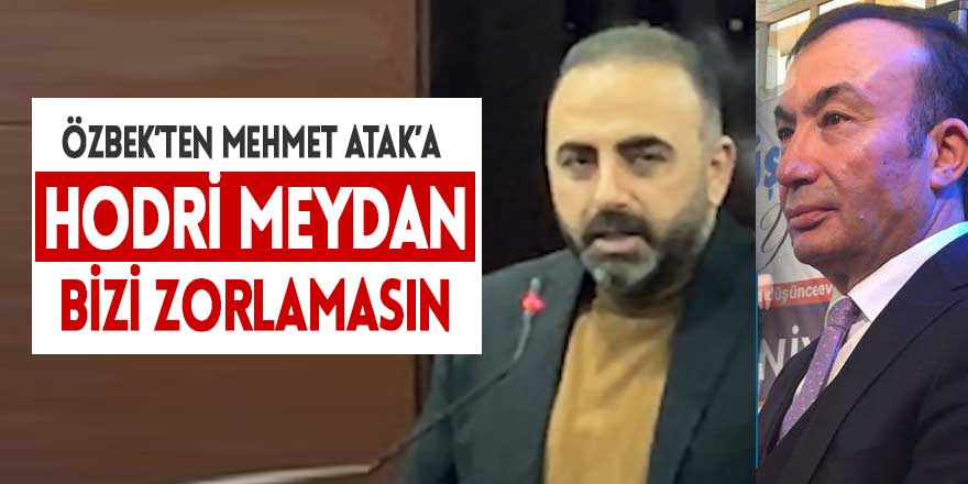 Ahmet Özbek'ten Mehmet Atak'a hodri meydan