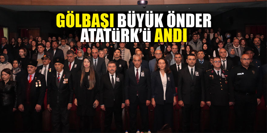 BÜYÜK ÖNDER ATATÜRK GÖLBAŞI'NDA ANILDI