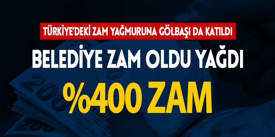 Gölbaşı Belediyesi zam oldu yağdı