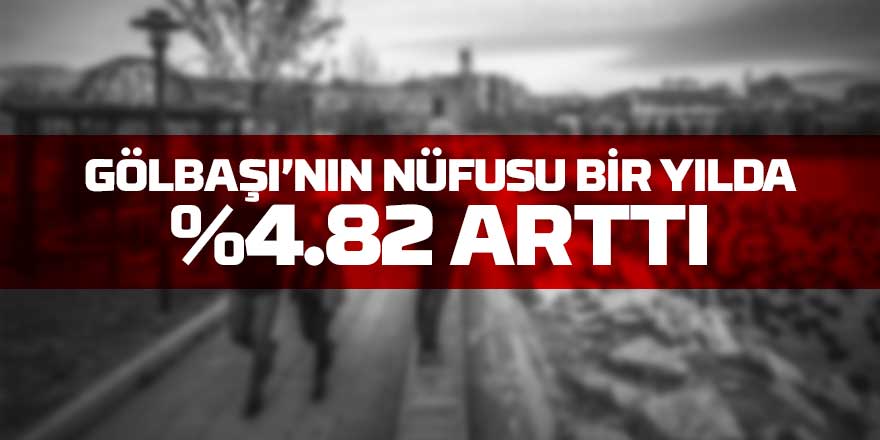 Gölbaşı'nın nüfusu arttı