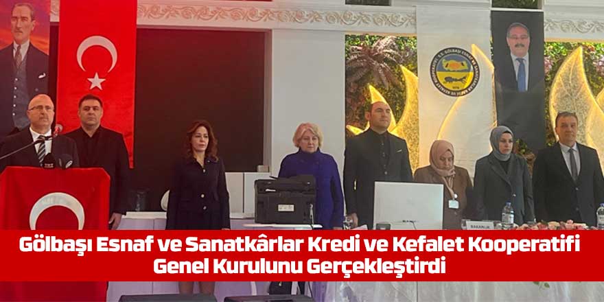 Gölbaşı Esnaf ve Sanatkârlar Kredi ve Kefalet Kooperatifi Genel Kurulunu Gerçekleştirdi