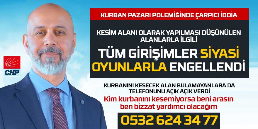 CHP’li Hüseyin Çakmak:  Tüm başvurular siyasi oyunlarla reddedildi”