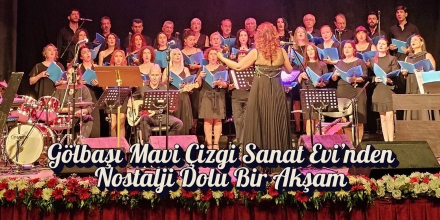 Gölbaşı Mavi Çizgi Sanat Evi’nden Nostalji Dolu Bir Akşam