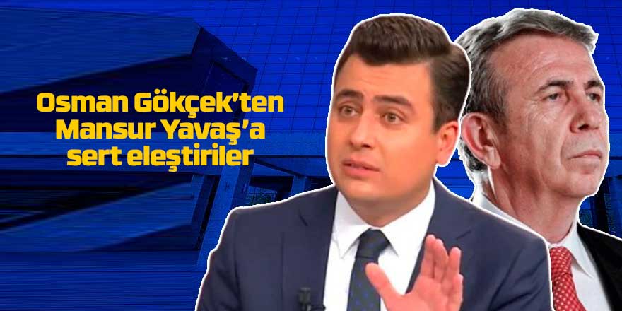 Osman Gökçek’ten Mansur Yavaş’a Sert Sözler: