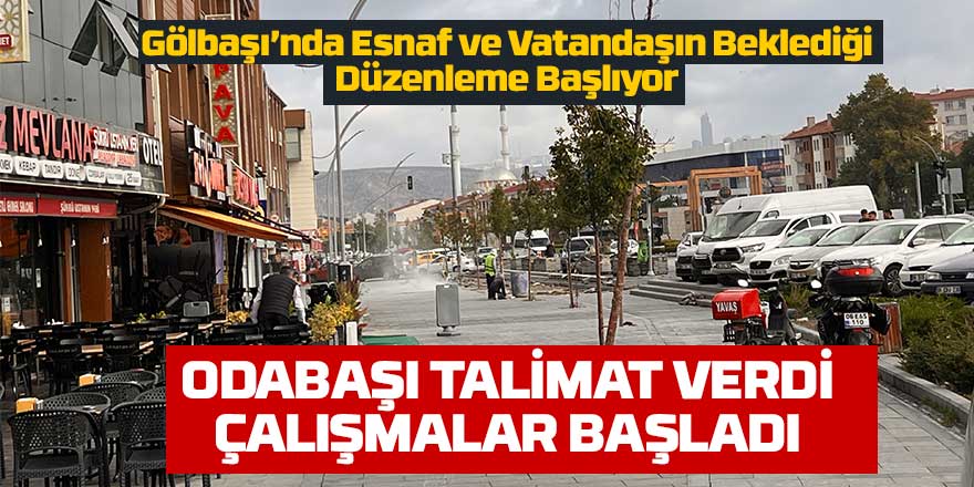 Gölbaşı’nda Esnaf ve Vatandaşın Beklediği Düzenleme Başlıyor
