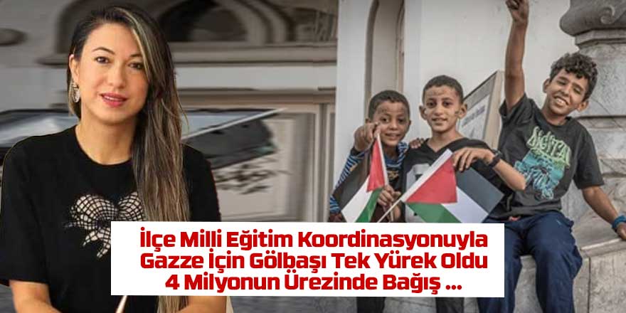 Gölbaşı’ndan Gazze’ye “Bir Okul Bin Umut” Dayanışması